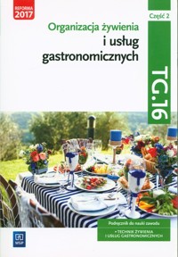 Organizacja żywienia i usług gastronomicznych Kwalifikacja TG.16 Podręcznik do nauki zawodu technik żywienia i usług gastronomicznych Część 2 - Zienkiewicz Marzanna, Duda Joanna, Krzywda Sebastian - książka