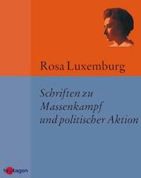 Schriften zu Massenkampf und politischer Aktion - Rosa Luxemburg - ebook
