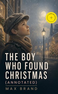 The Boy Who Found Christmas (Annotated) - Max Brand - ebook