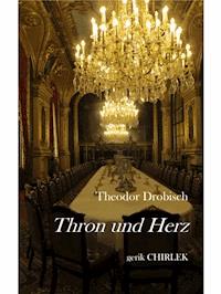 Thron und Herz. - Theodor Drobisch - ebook