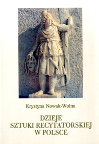 Dzieje sztuki recytatorskiej w Polsce - Krystyna Nowak-Wolna - ebook