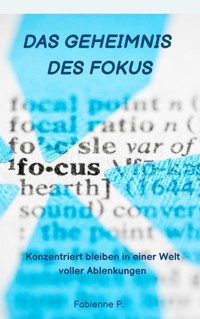 Das Geheimnis des Fokus - Fabienne P. - ebook