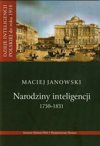 Narodziny inteligencji 1750-1831 Tom 1 - Janowski Maciej - książka