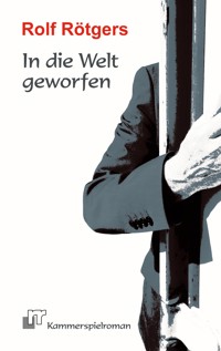 In die Welt geworfen - Rolf Rötgers - ebook