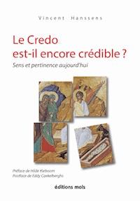 Le Credo est-il encore crédible ? - Vincent Hanssens - ebook
