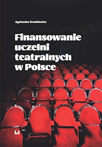 Finansowanie uczelni teatralnych w Polsce - Agnieszka Orankiewicz - książka