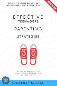 Effective Teenagers Parenting Strategies: - Jonathan K. Hari - ebook