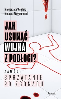 Jak usunąć wujka z podłogi - Małgorzata Węglarz, Mateusz Węgrowski,  - ebook