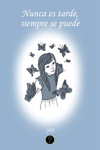 Nunca es tarde, siempre se puede - JAS - ebook