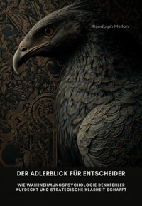 Der Adlerblick für Entscheider - Randolph Mellon - ebook