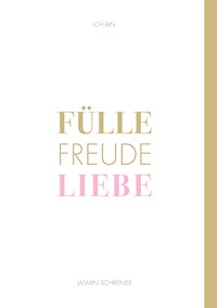Fülle Freude Liebe - Jasmin Schreiner - ebook