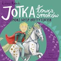 Jotka – łowca smoków. Smoki wysp brytyjskich - Łukasz Radecki - ebook