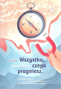 Wszystko czego pragniesz... - Moffit Paulina - książka