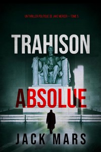Trahison Absolue (Un thriller politique de Jake Mercer — Tome 5) - Jack Mars - ebook