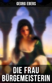 Die Frau Bürgemeisterin - Georg Ebers - ebook