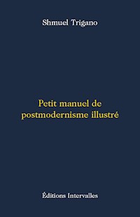 Petit manuel de postmodernisme illustré - Shmuel Trigano - ebook