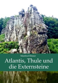 Atlantis, Thule und die Externsteine - Manfred Ehmer - ebook