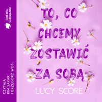 To, co chcemy zostawić za sobą - Score Lucy - ebook + audiobook + książka