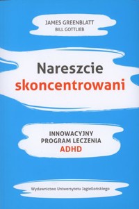 Nareszcie skoncentrowani - Bill Gottlieb, James Greenblatt - książka