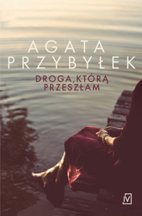 Droga, którą przeszłam - Agata Przybyłek - ebook + książka