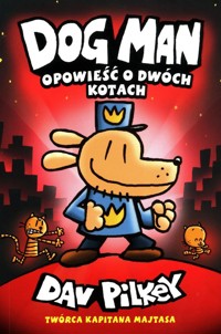 Dogman 3 Opowieść o dwóch kotach - Dav Pilkey - książka