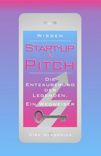 Wissen: Start-up & Pitch - Dirk Nessenius - ebook