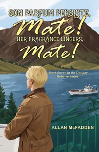 Son Parfum Persiste, Mate! (Her Fragrance Lingers, Mate!) - Allan McFadden - ebook