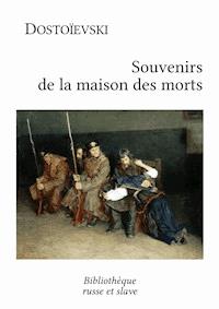 Souvenirs de la maison des morts - Fiodor Dostoievski - ebook