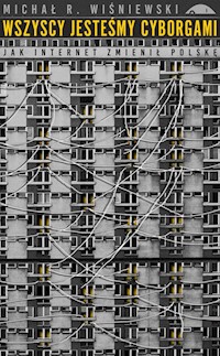Wszyscy jesteśmy cyborgami - Wiśniewski Michał R. - książka