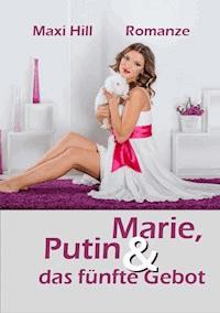 Marie, Putin und das fünfte Gebot - Maxi Hill - ebook