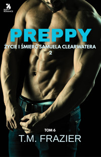 Preppy. Życie i śmierć Samuela Clearwatera. Część 2 - T. M. Frazier - ebook + audiobook