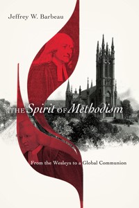 The Spirit of Methodism - Jeffrey W. Barbeau - ebook