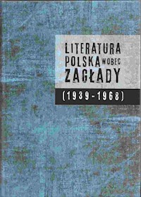 Literatura polska wobec Zagłady 1939-1968 -  - książka