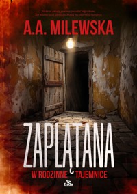 Zaplątana w rodzinne tajemnice - A.A. Milewska - ebook