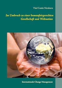 Im Umbruch zu einer humanfairgerechten Gesellschaft und Weltnation - Vlad Costin Niculescu - ebook