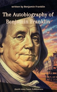 The Autobiography of Benjamin Franklin - Benjamin  Franklin - ebook