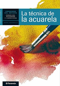 Cuaderno del artista. La técnica de la acuarela - Equipo Parramón Paidotribo - ebook