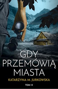 Gdy przemówią miasta - Katarzyna M. Jurkowska - ebook