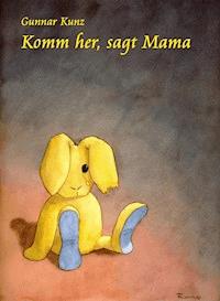 Komm her, sagt Mama - Gunnar Kunz - ebook