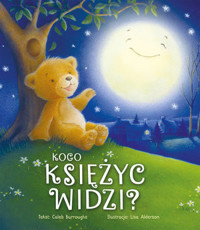 Kogo księżyc widzi? - Caleb Burroughs, Lisa Alderson (ilustr.) - książka
