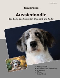 Traumrasse Aussiedoodle - Franz Schlichter - ebook