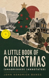 A Little Book of Christmas (Unabridged) (Annotated) - John Kendrick Bangs - ebook