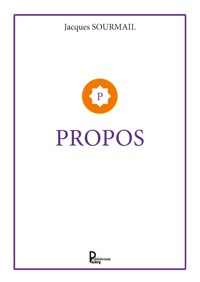 Propos - Jacques Sourmail - ebook