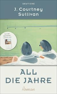 All die Jahre - J. Courtney Sullivan - ebook