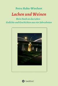 Lachen und Weinen - Mein Dank an das Leben - Petra Hahn-Wiechert - ebook