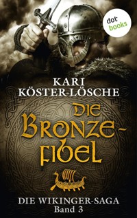 Die Wikinger-Saga - Band 3: Die Bronzefibel - Kari Köster-Lösche - ebook