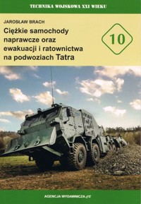 Ciężkie samochody naprawcze oraz ewakuacji i ratownictwa na podwoziach Tatra - Jarosław Brach - książka
