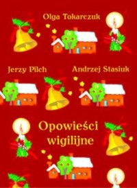 Opowieści wigilijne - Jerzy Pilch; Andrzej Stasiuk i inni - ebook