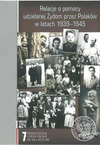 Relacje o pomocy udzielanej Żydom przez Polaków w latach 1939-1945. - Sebastian Piątkowski - książka