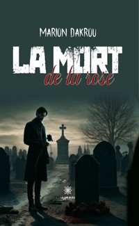 La mort de la rose - Marion Dakrou - ebook
